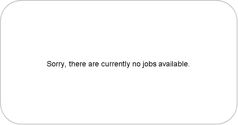 Abgerundetes Rechteck: Sorry, there are currently no jobs available.
